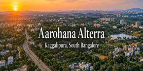 Aarohana Alterra in Kaggalipura, Bangalore