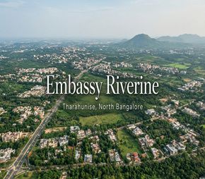 Embassy Riverine project in Tharahunise, Bangalore