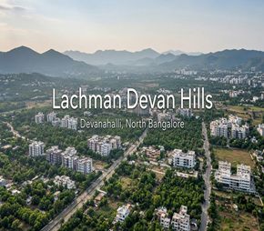 Lachman Devan Hills project in Devanahalli, Bangalore