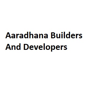 Aaradhana Builders And Developers