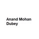 Anand Mohan Dubey