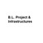 B L Project and Infrastructures