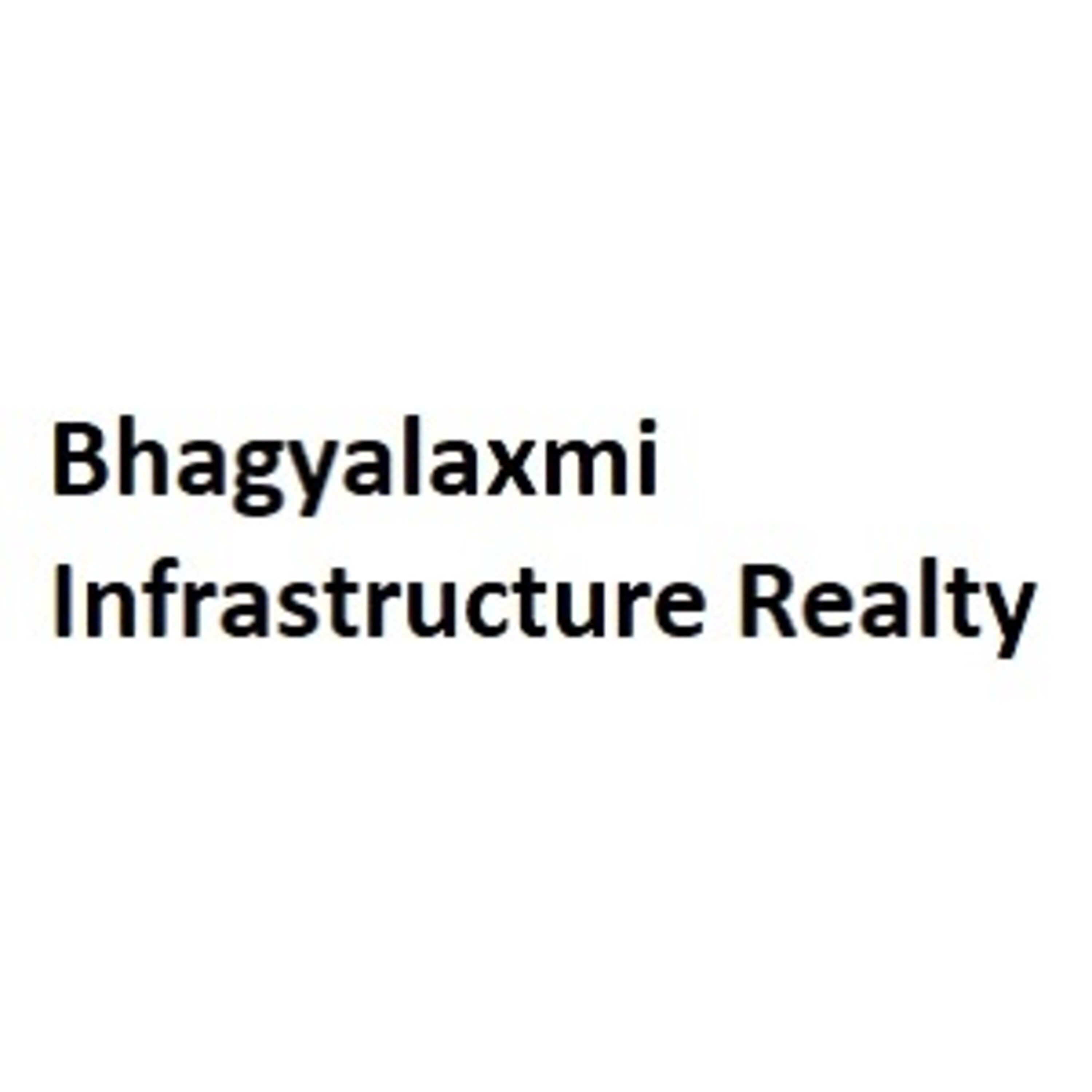 Bhagyalaxmi Infrastructure  Reality