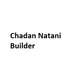 Chadan Natani Builder