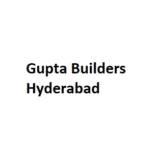 Gupta Builders Hyderabad