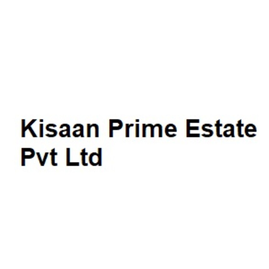 Kisaan Prime Estate Pvt Ltd