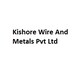 Kishore Wire And Metals Pvt Ltd