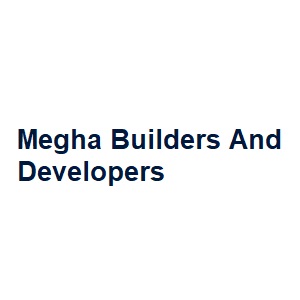 Megha Builders And Developers