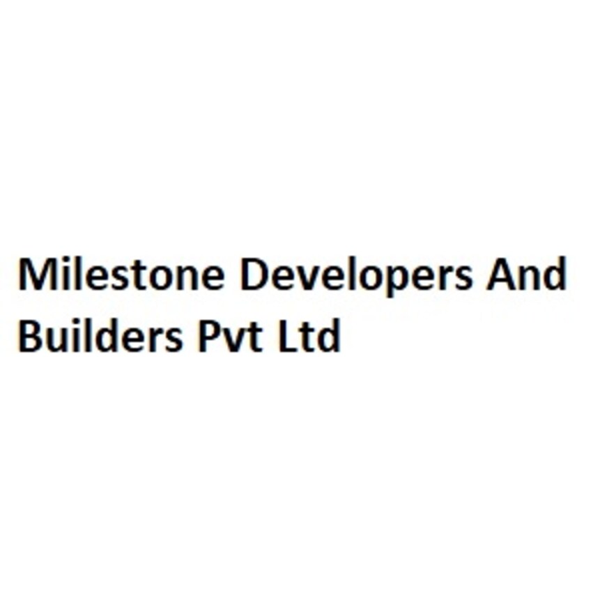 Milestone Developers And Builders Pvt Ltd