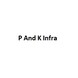 P And K Infra