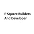 P Square Builders And Developer Developer Logo
