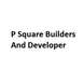 P Square Builders And Developer