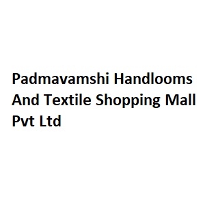 Padmavamshi Handlooms And Textile Shopping Mall Pvt Ltd