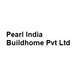 Pearl India Buildhome Pvt Ltd