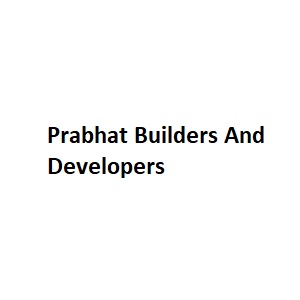 Prabhat Builders And Developers