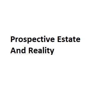 Prospective Estate And Reality