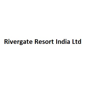 Rivergate Resort India Ltd
