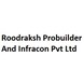 Roodraksh Probuilder And Infracon Pvt Ltd