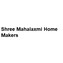 Shree Mahalaxmi Home Makers