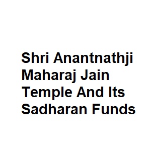Shri Anantnathji Maharaj Jain Temple And Its Sadharan Funds