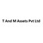 T And M Assets Pvt Ltd