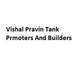 Vishal Pravin Tank Prmoters And Builders