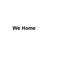 We Home