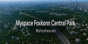 Myspace Foxkonn Central Park in Maheshwaram, Hyderabad