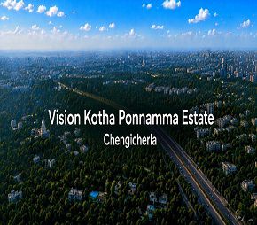 Vision Kotha Ponnamma Estate project in Chengicherla, Hyderabad