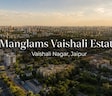 Manglams Vaishali Estate