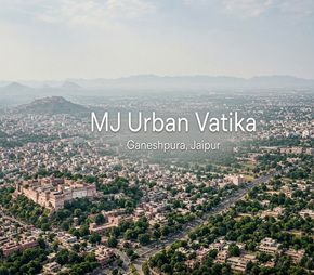 MJ Urban Vatika project in Ganeshpura, Jaipur