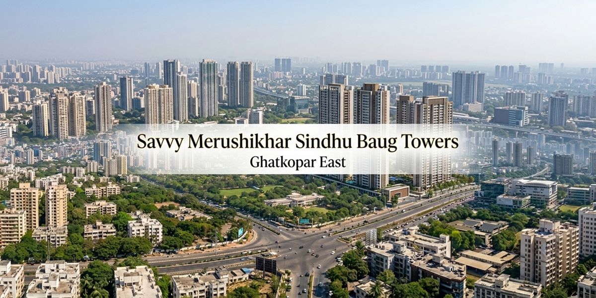 Savvy Merushikhar Sindhu Baug Towers residential project in Ghatkopar East