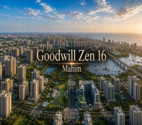 Goodwill Zen 16, Mahim, Mumbai