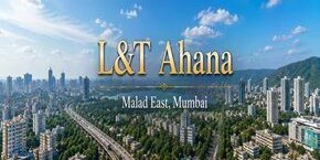 LnT Ahana in Malad East, Mumbai