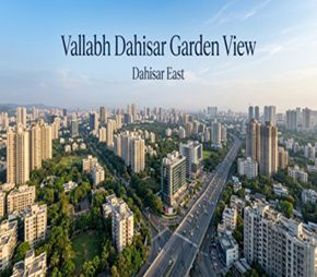 Vallabh Dahisar Garden View, Dahisar East, Mumbai
