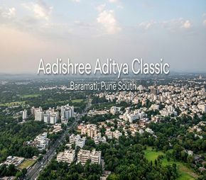 Aadishree Aditya Classic project in Baramati, Pune