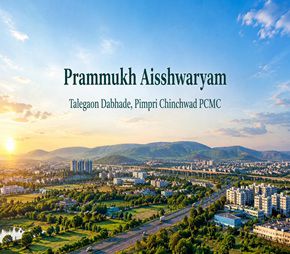 Prammukh Aisshwaryam project in Talegaon Dabhade, Pune