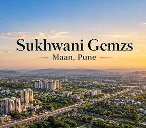 Sukhwani Gemzs project in Maan, Pune