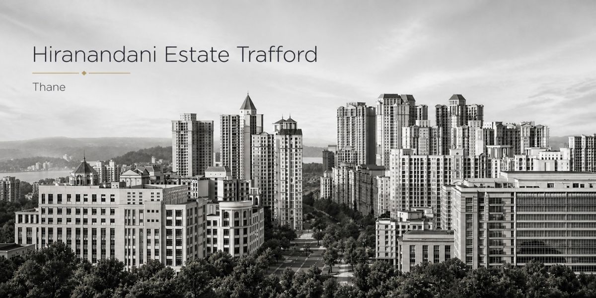 Hiranandani Estate Trafford residential project in Ghodbunder Road
