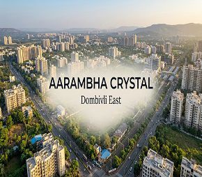 Aarambha Crystal project in Dombivli East, Thane